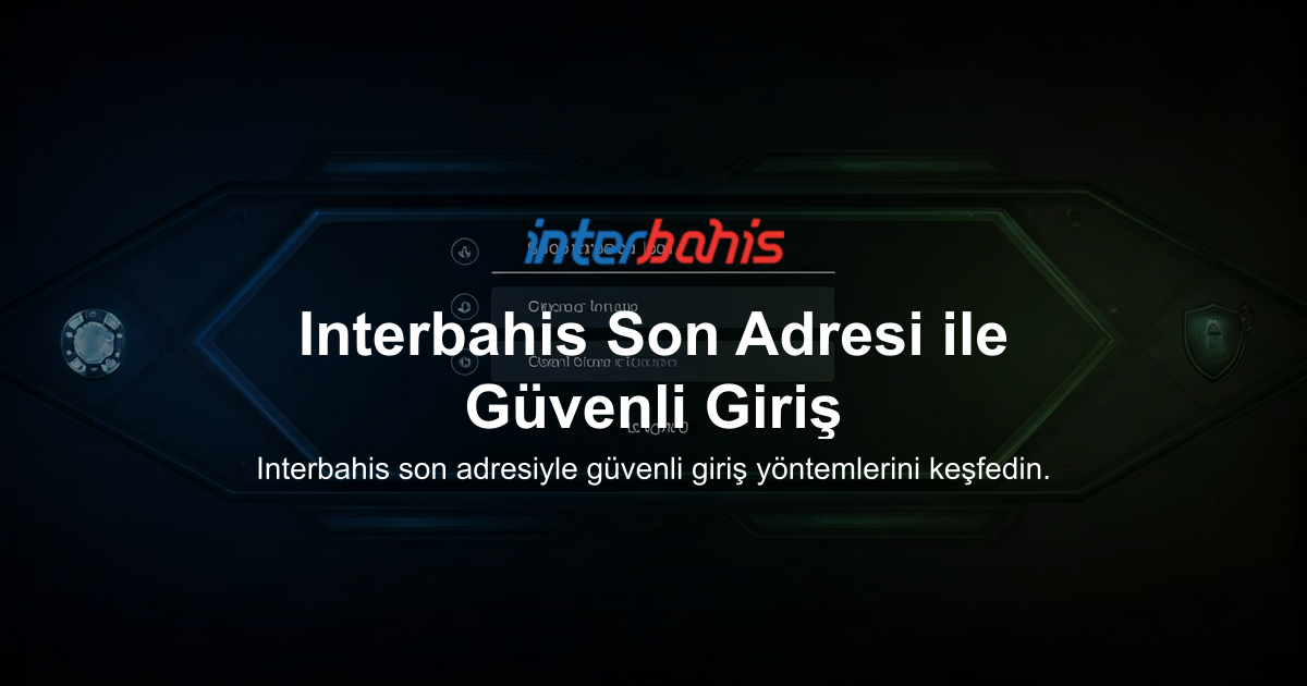 Interbahis Son Adresi ile Güvenli Giriş